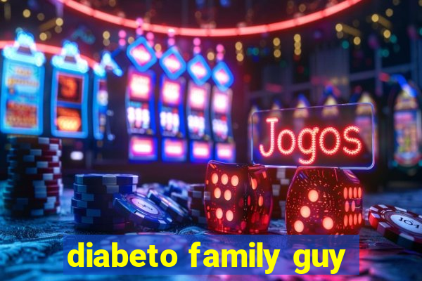 diabeto family guy